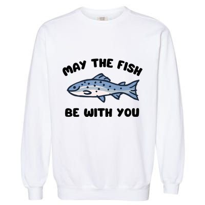 MAY THE FISH BE WITH YOU FUNNY MAY THE FISH BE WITH YOU Garment-Dyed Sweatshirt