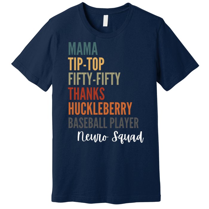 Mama Tiptop Fiftyfifty Thanks Huckleberry Baseball Player Neuro Squad Premium T-Shirt