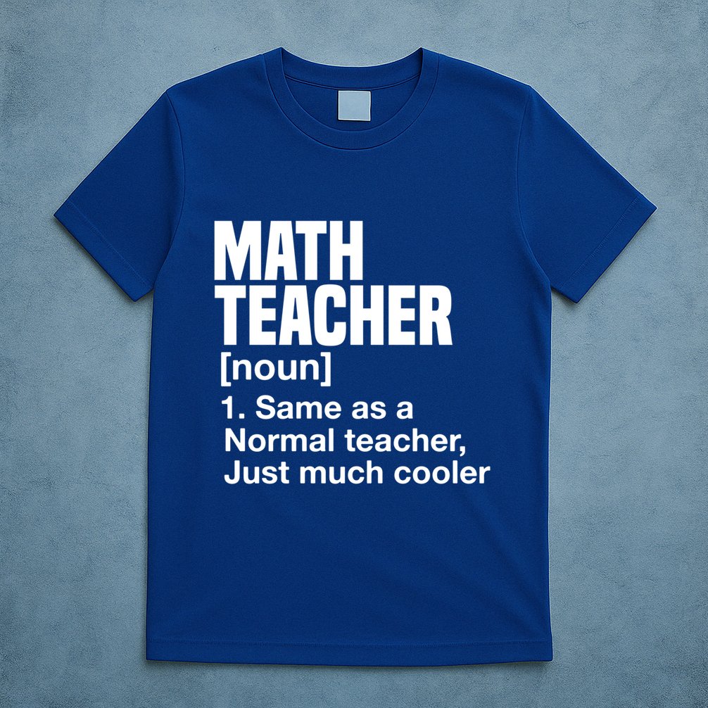 Math Teacher Funny Definition First Day Of School Teachers Meaningful Gift T-Shirt