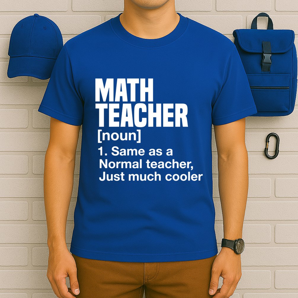 Math Teacher Funny Definition First Day Of School Teachers Meaningful Gift T-Shirt