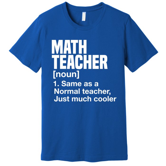 Math Teacher Funny Definition First Day Of School Teachers Meaningful Gift Premium T-Shirt