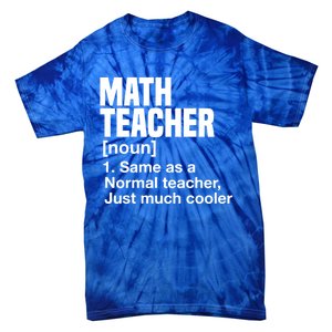 Math Teacher Funny Definition First Day Of School Teachers Meaningful Gift Tie-Dye T-Shirt