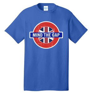 Mind The Gap Great London Vacation Tourist / Travel Gift Tall T-Shirt