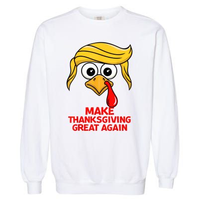 Make Thanksgiving Great Again Trump Turkey Funny Garment-Dyed Sweatshirt