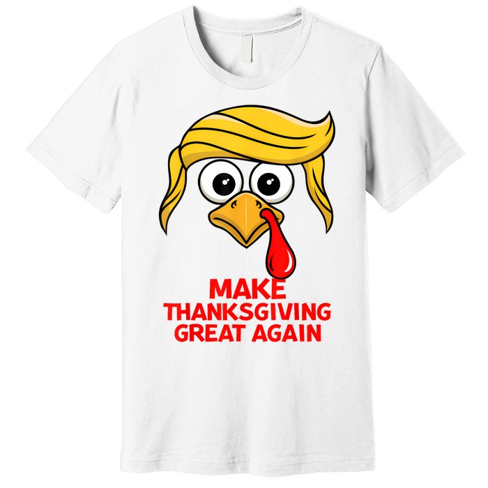 Make Thanksgiving Great Again Trump Turkey Funny Premium T-Shirt