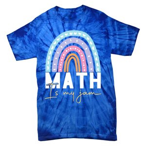 Math Teacher Great Gift Math Is My Jam Cool Gift Tie-Dye T-Shirt