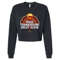 Make Thanksgiving Great Again Trump Turkey Funny 2024 Gift Cropped Pullover Crew