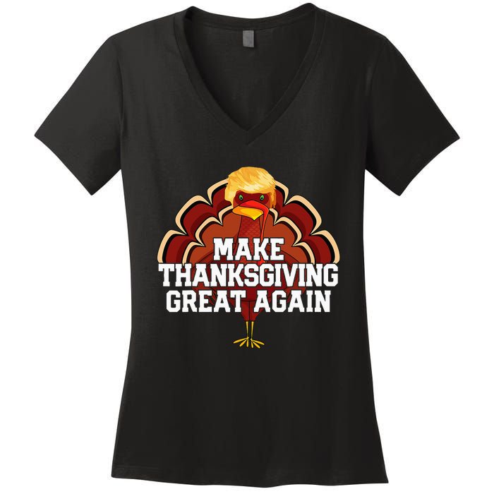 Make Thanksgiving Great Again Trump Turkey Funny 2024 Gift Women's V-Neck T-Shirt