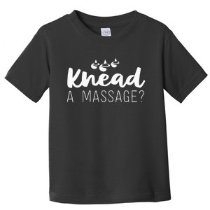 Massage Therapist Gifts For Wo Therapy Knead A Massage Toddler T-Shirt