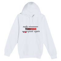 Make Tennessee Great Again Premium Pullover Hoodie