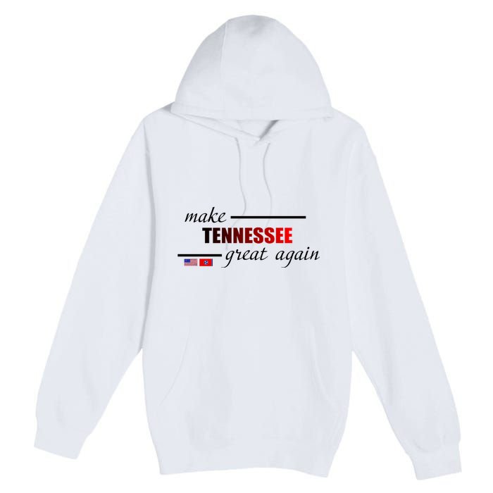 Make Tennessee Great Again Premium Pullover Hoodie