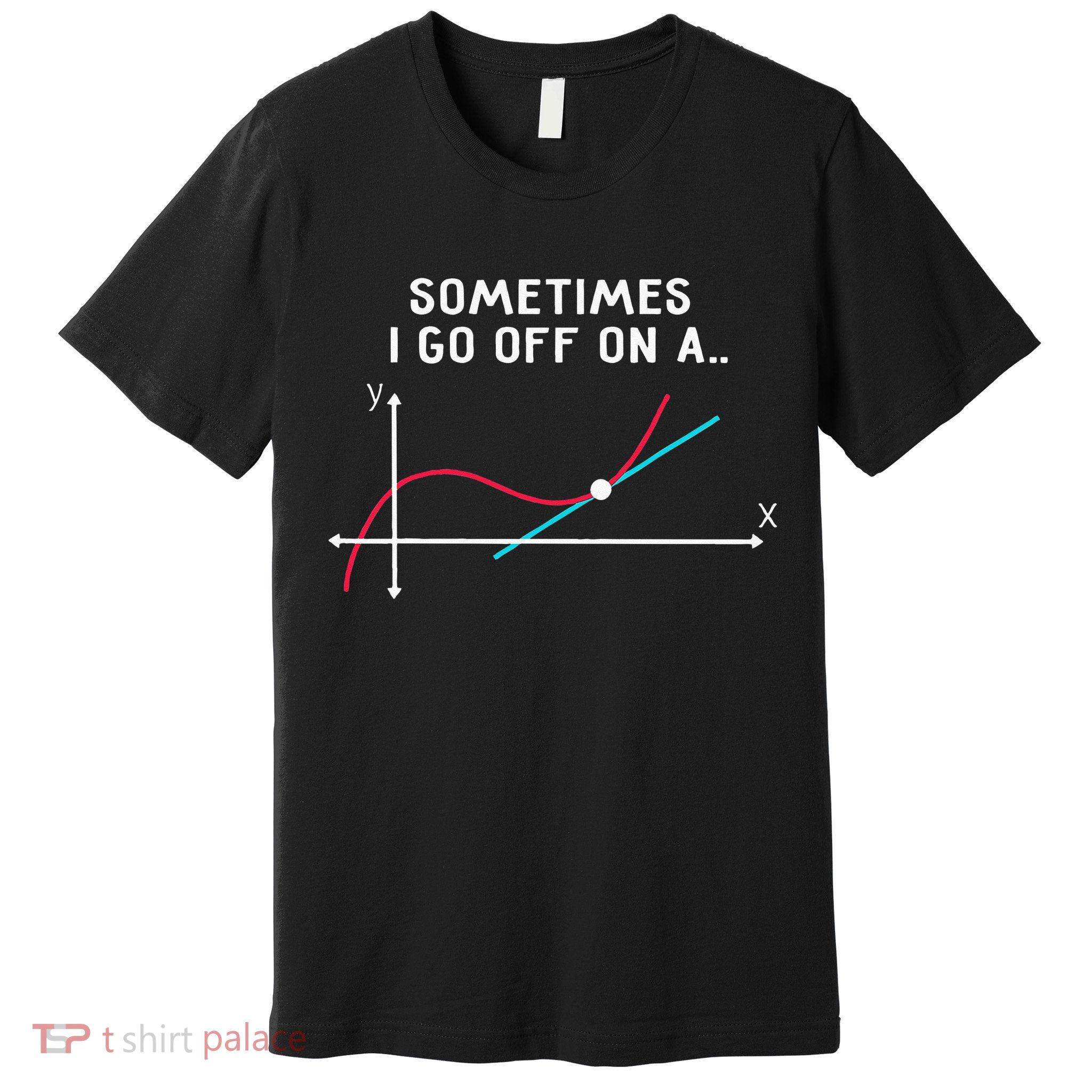 Math Teacher Gifts Sometimes I Go Off On A Tangent Premium T-Shirt
