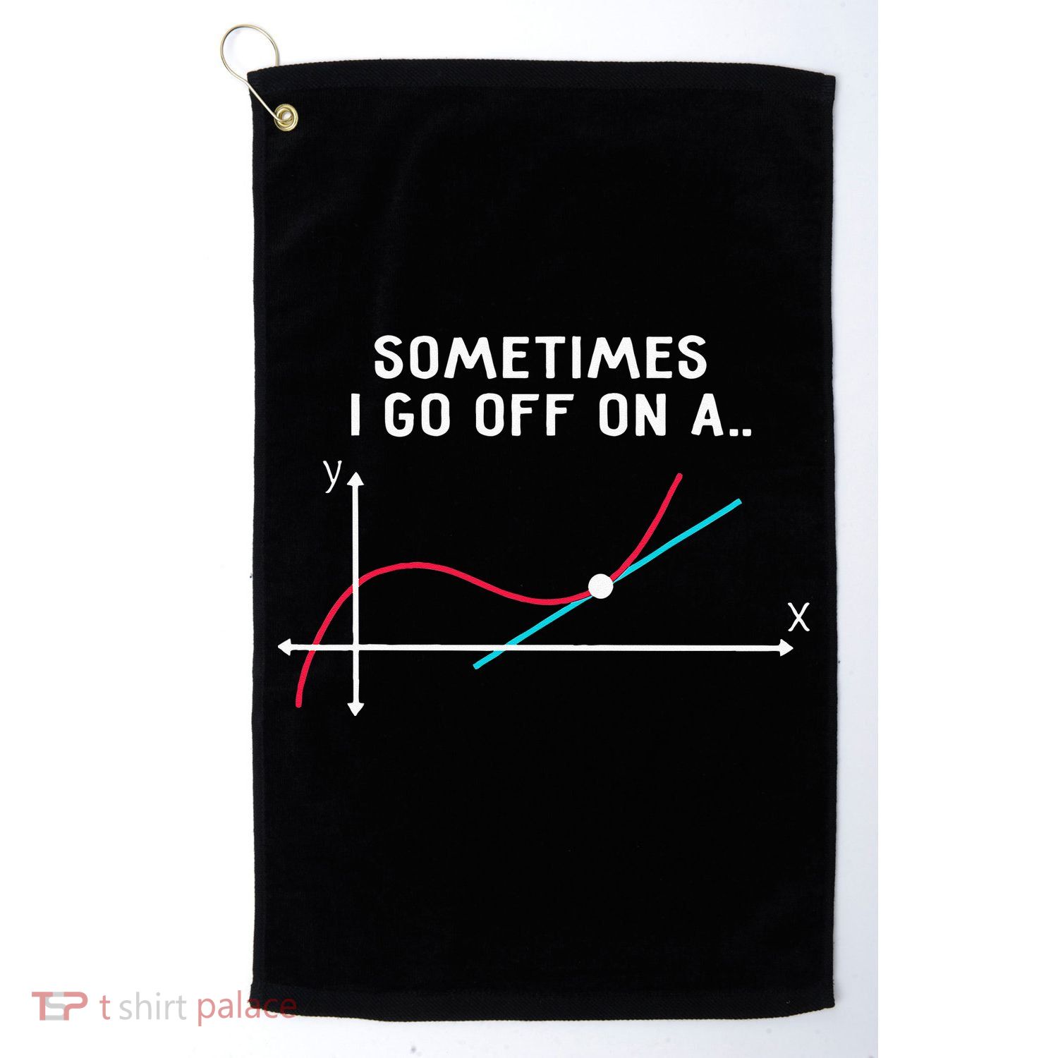 Math Teacher Gifts Sometimes I Go Off On A Tangent Golf Towel
