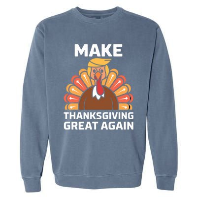 Make Thanksgiving Great Again Funny Trump Turkey Fall Design Gift Garment-Dyed Sweatshirt