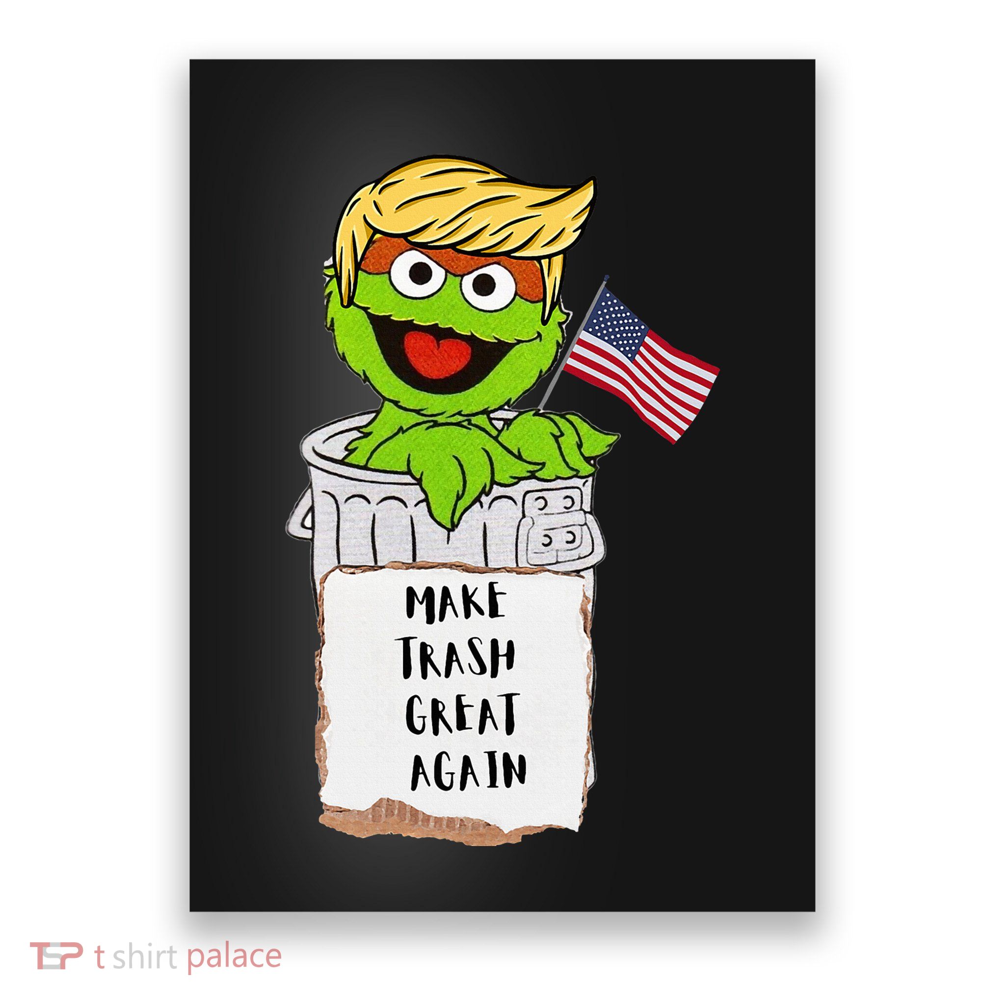 Make Trash Great Again Trump Garbage Reference Poster
