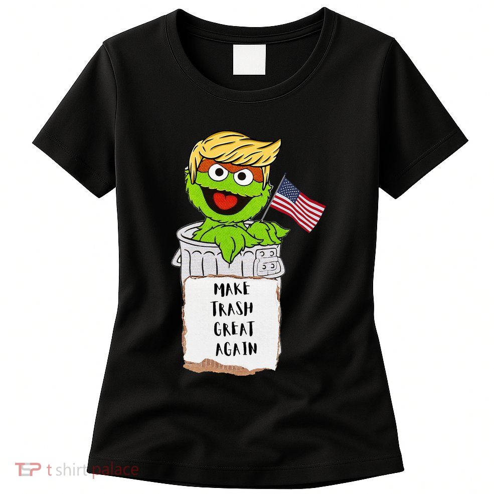 Make Trash Great Again Trump Garbage Reference Women's T-Shirt