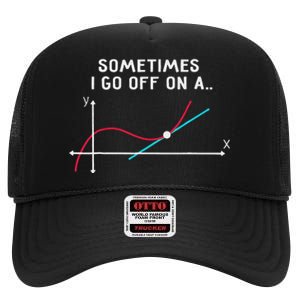 Math Teacher Gifts Sometimes I go off on a tangent High Crown Mesh Back Trucker Hat