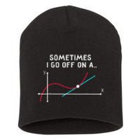 Math Teacher Gifts Sometimes I go off on a tangent Short Acrylic Beanie