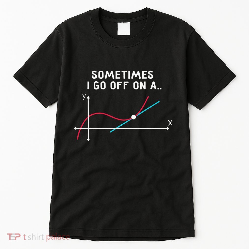 Math Teacher Gifts Sometimes I Go Off On A Tangent Tall T-Shirt