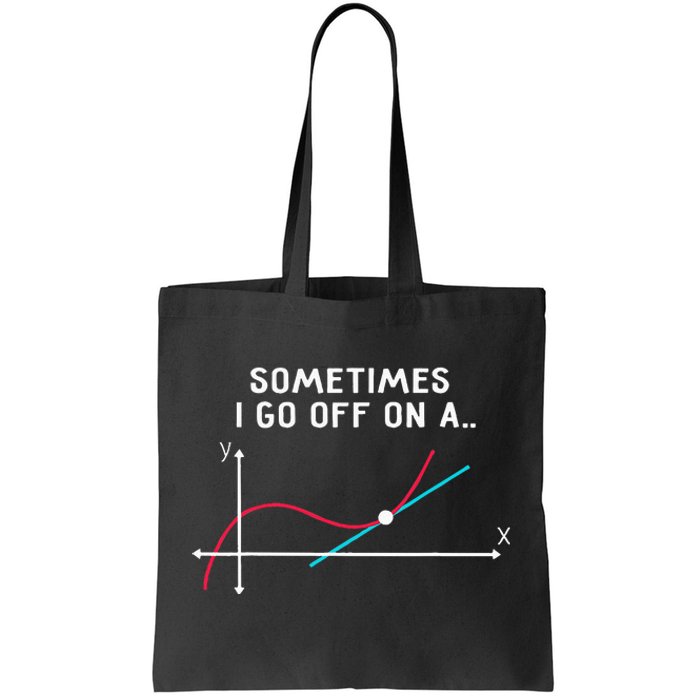 Math Teacher Gifts Sometimes I Go Off On A Tangent Tote Bag