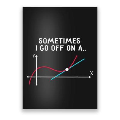 Math Teacher Gifts Sometimes I Go Off On A Tangent Poster