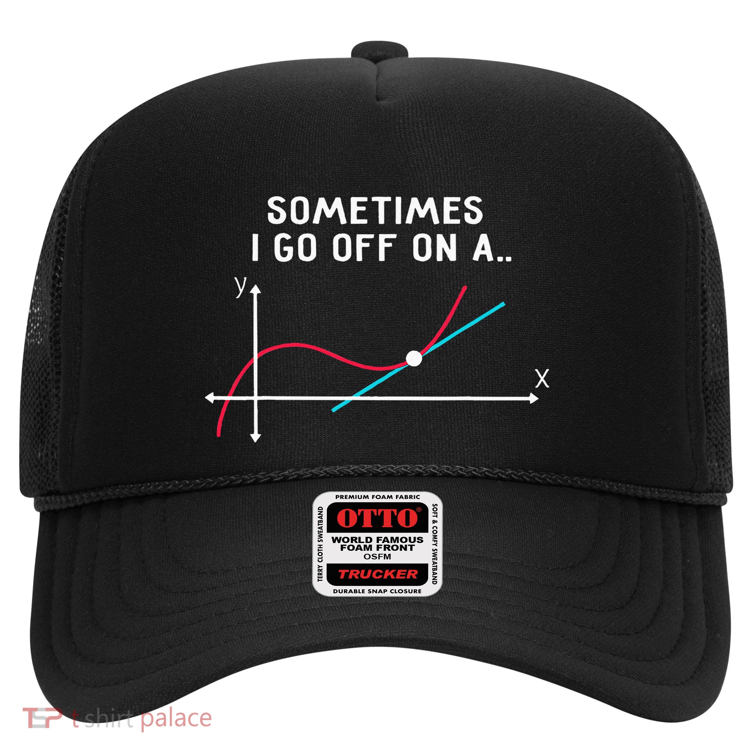 Math Teacher Gifts Sometimes I Go Off On A Tangent Trucker Hat