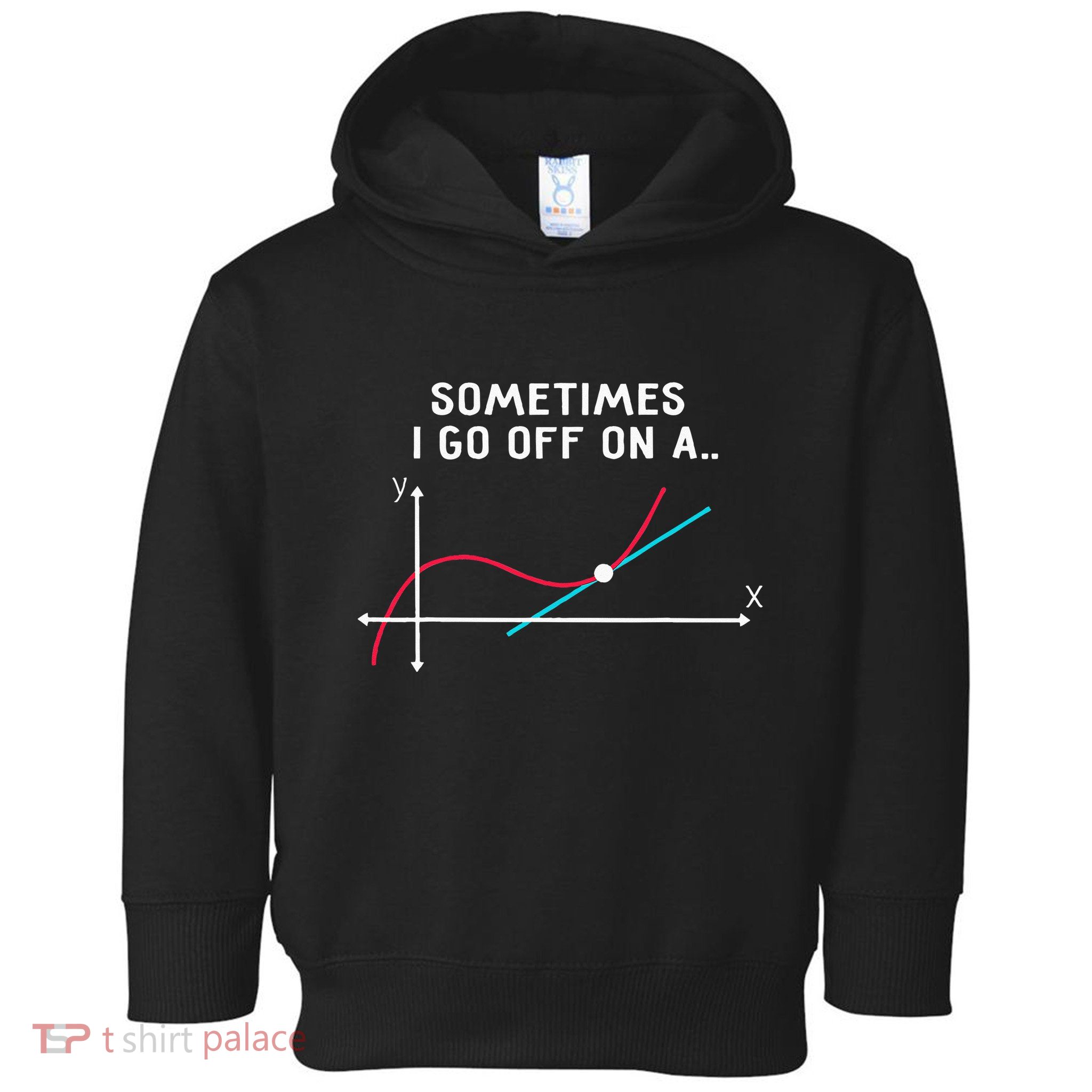 Math Teacher Gifts Sometimes I Go Off On A Tangent Toddler Hoodie