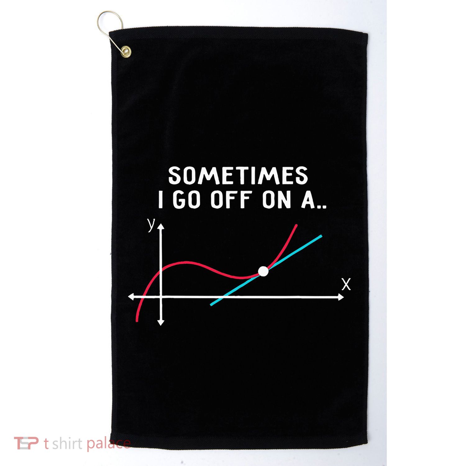 Math Teacher Gifts Sometimes I Go Off On A Tangent Golf Towel