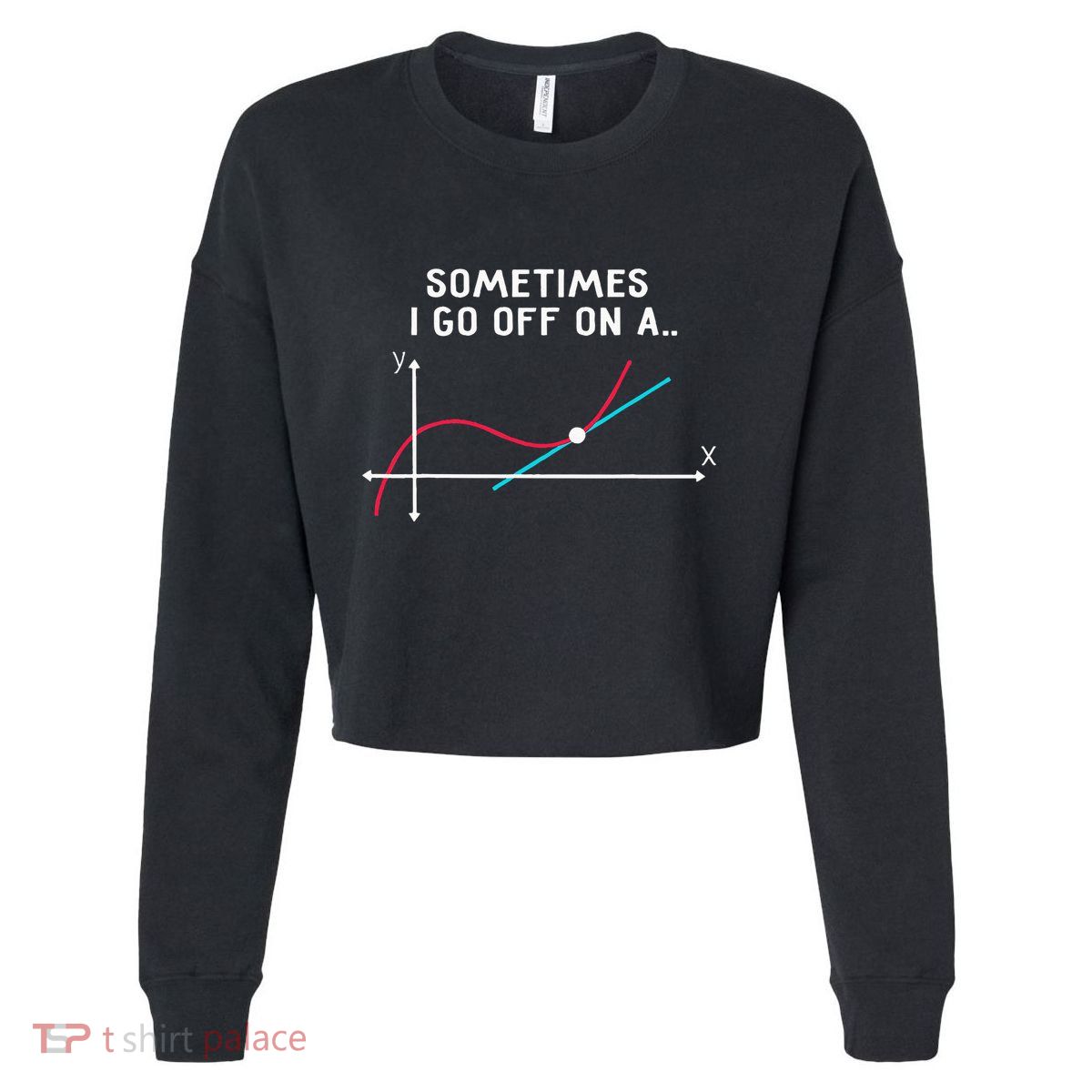 Math Teacher Gifts Sometimes I Go Off On A Tangent Cropped Pullover Crew