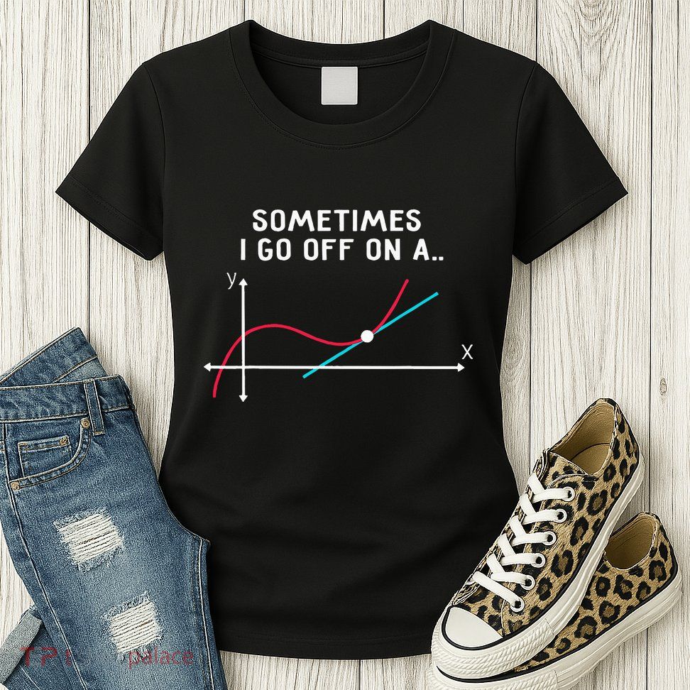 Math Teacher Gifts Sometimes I Go Off On A Tangent Womens T-Shirt