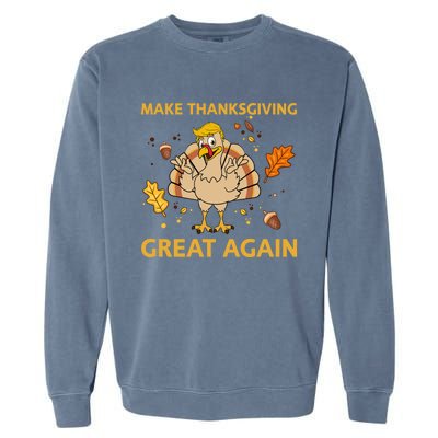 Make Thanksgiving Great Again Trump Turkey Funny 2024 Gift Garment-Dyed Sweatshirt