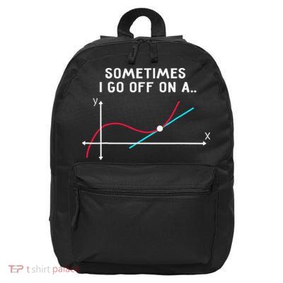 Math Teacher Gifts Sometimes I go off on a tangent 16 in Basic Backpack
