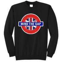 Mind The Gap Great London Vacation Tourist Tall Sweatshirt