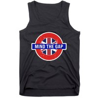 Mind The Gap Great London Vacation Tourist Tank Top