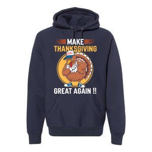 Make Thanksgiving Great Again Funny Turkey Day Premium Hoodie