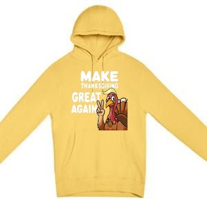 Make Thanksgiving Great Again Trump Turkey Funny Gift Premium Pullover Hoodie