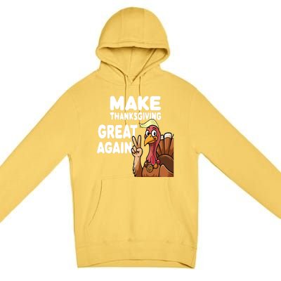 Make Thanksgiving Great Again Trump Turkey Funny Gift Premium Pullover Hoodie