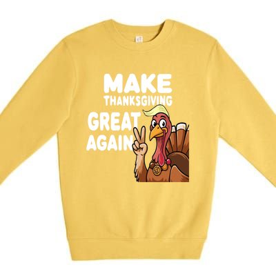 Make Thanksgiving Great Again Trump Turkey Funny Gift Premium Crewneck Sweatshirt