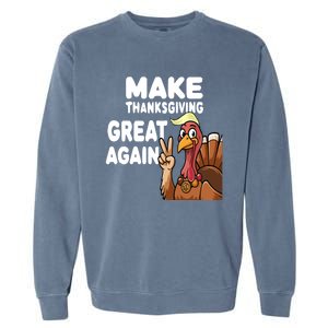 Make Thanksgiving Great Again Trump Turkey Funny Gift Garment-Dyed Sweatshirt