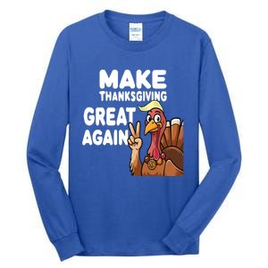 Make Thanksgiving Great Again Trump Turkey Funny Gift Tall Long Sleeve T-Shirt