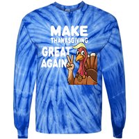 Make Thanksgiving Great Again Trump Turkey Funny Gift Tie-Dye Long Sleeve Shirt