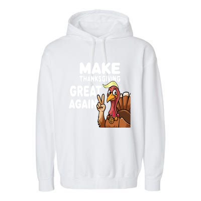 Make Thanksgiving Great Again Trump Turkey Funny Gift Garment-Dyed Fleece Hoodie