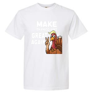 Make Thanksgiving Great Again Trump Turkey Funny Gift Garment-Dyed Heavyweight T-Shirt