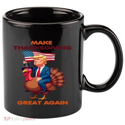 Make Thanksgiving Great Again Trump Riding A Turkey Usa 11oz C Handle Ceramic Mug