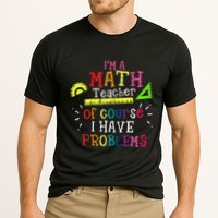 Math Teacher Gift I'm A Math Teacher Of Course I Have Problems Meaningful Gift Cooling Performance Crew T-Shirt