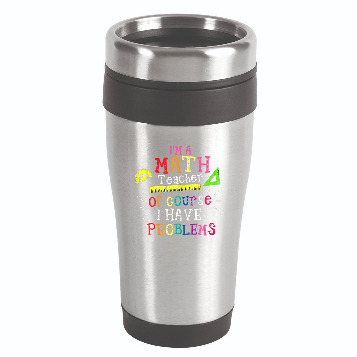 Math Teacher Gift I'm A Math Teacher Of Course I Have Problems Meaningful Gift 16oz Travel Tumbler