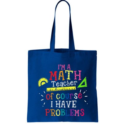 Math Teacher Gift I'm A Math Teacher Of Course I Have Problems Meaningful Gift Bag