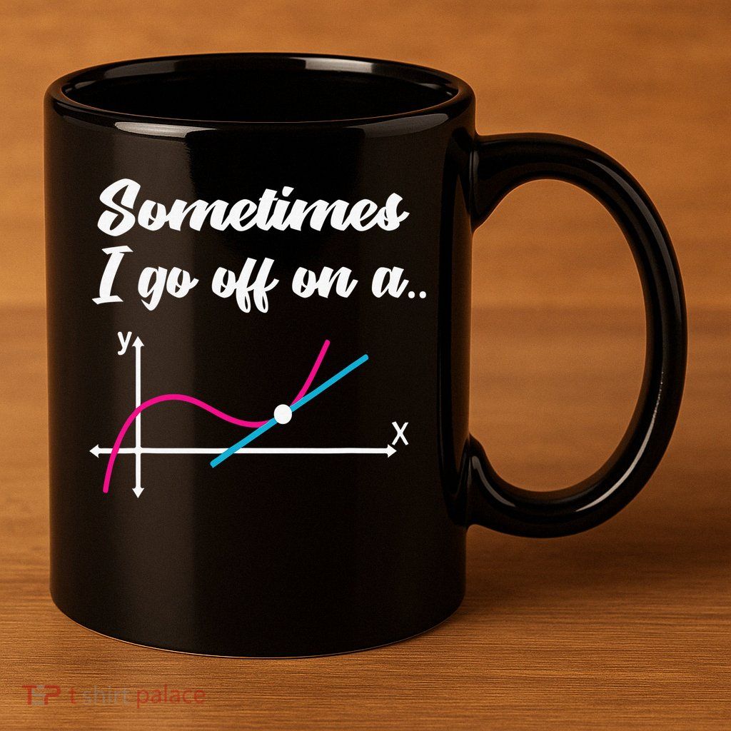 Math Teacher Gifts Sometimes I go off on a tangent 11oz C Handle Ceramic Mug