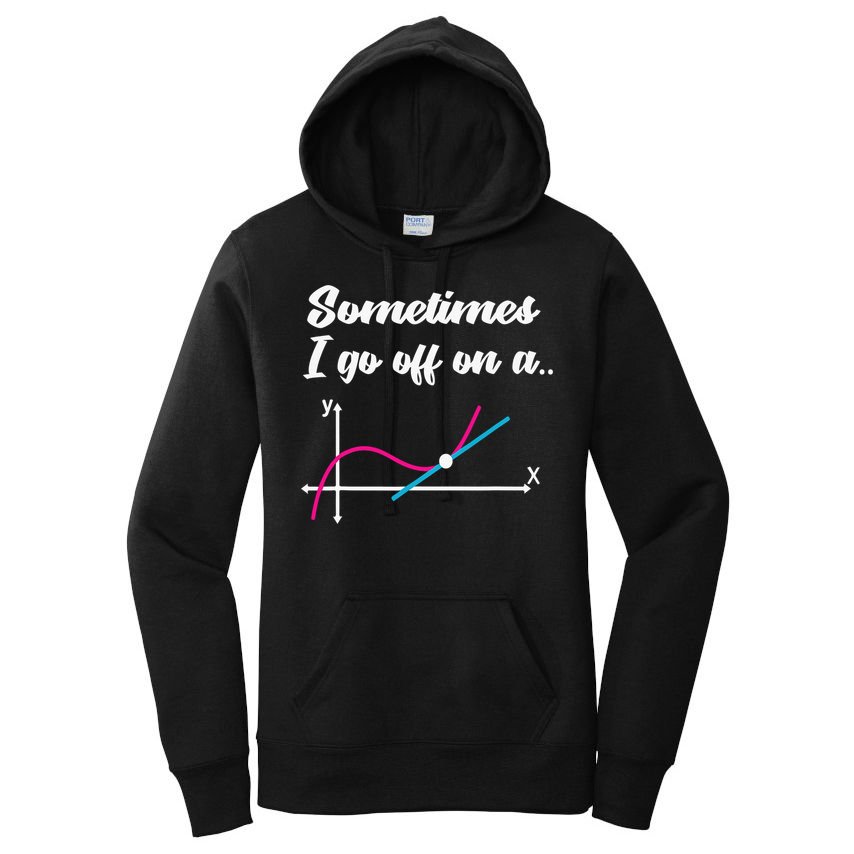 Math Teacher Gifts Sometimes I go off on a tangent Women's Pullover Hoodie
