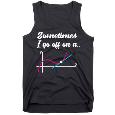 Math Teacher Gifts Sometimes I go off on a tangent Tank Top